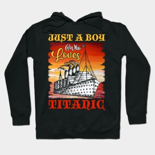 Just A Boy Who Loves Titanic Titanic Ship Lover Boys Kids Hoodie